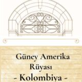 GÜNEY AMERİKA RÜYASI - KOLOMBİYA - 27.06.2025 CUMA SAAT:20.00-22.00