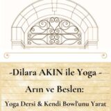 DİLARA AKIN İLE YOGA - ARIN VE BESLEN: YOGA DERSİ & KENDİ BOWL'UNU YARAT - 17.05.2025 SAAT: 9.30-12.00