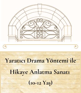 YARATICI DRAMA YÖNTEMİ İLE HİKAYE ANLATMA SANATI (10-11-12 YAŞ) - BAŞLANGIÇ 03.05.2025 CUMARTESİ SAAT:11.00-13.30 (TOPLAM 5 HAFTA 12,5 SAAT)