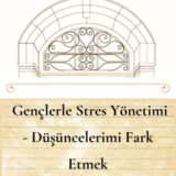 GENÇLERLE STRES YÖNETİMİ - DÜŞÜNCELERİMİ FARK ETMEK (12-19 YAŞ ARASI) - YAKINDA