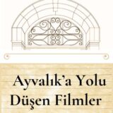 AYVALIK'A YOLU DÜŞEN FİLMLER - YAKINDA