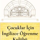 ÇOCUKLAR İÇİN İNGİLİZCE ÖĞRENME KULÜBÜ (5-9 YAŞ ARASI) - BAŞLANGIÇ 05.08.2025 SALI SAAT: 11.00-13.00 (TOPLAM 4 HAFTA 8 SAAT)