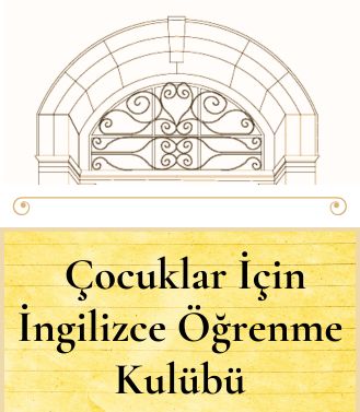 ÇOCUKLAR İÇİN İNGİLİZCE ÖĞRENME KULÜBÜ (5-9 YAŞ ARASI) - BAŞLANGIÇ 05.08.2025 SALI SAAT: 11.00-13.00 (TOPLAM 4 HAFTA 8 SAAT)