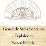 GENÇLERLE STRES YÖNETİMİ - TEPKİLERİMİ YÖNETEBİLMEK (12-19 YAŞ ARASI) - 03.07.2025 PERŞEMBE SAAT:19.00-20.30