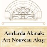 ASIRLARDA AKMAK: ART NOUVEAU AKIŞI - 24.06.2025 SAAT:17.30-19.30
