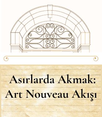 ASIRLARDA AKMAK: ART NOUVEAU AKIŞI - 24.06.2025 SAAT:17.30-19.30