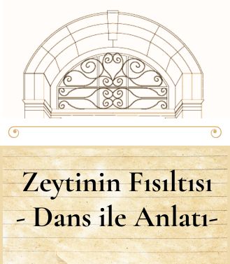 ZEYTİNİN FISILTISI - DANS İLE ANLATI - 11.07.2025 CUMA SAAT: 20.30-21.30