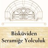 BİSKÜVİDEN SERAMİĞE YOLCULUK  - YAKINDA
