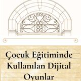 ÇOCUK EĞİTİMİNDE KULLANILAN DİJİTAL OYUNLAR - 17.07.2025 PERŞEMBE SAAT:18.00-20.00
