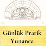 GÜNLÜK PRATİK YUNANCA - BAŞLANGIÇ 04.08.2025 PAZARTESİ SAAT:16.00-18.00 (TOPLAM 4 GÜN 8 SAAT)