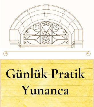 GÜNLÜK PRATİK YUNANCA - BAŞLANGIÇ 04.08.2025 PAZARTESİ SAAT:16.00-18.00 (TOPLAM 4 GÜN 8 SAAT)