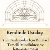 KENDİNDE USTALAŞ: YENİ BAŞLAYANLAR İÇİN BİLİMSEL TEMELLİ MINDFULNESS VE İYİLEŞTİRİCİ GÜCÜ -  28.07.2025 PAZARTESİ SAAT: 18.00-20.00