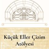 KÜÇÜK ELLER ÇİZİM ATÖLYESİ - BAŞLANGIÇ 10.07.2025 PERŞEMBE SAAT: 11.00-12.00 (TOPLAM 8 GÜN, 8 SAAT)