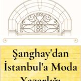 ŞANGHAY’DAN İSTANBUL’A MODA YAZARLIĞI - YAKINDA