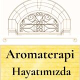 AROMATERAPİ HAYATIMIZDA - YAKINDA