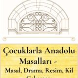 ÇOCUKLARLA ANADOLU MASALLARI -  MASAL, DRAMA, RESİM, KİL ÇALIŞMASI - YAKINDA