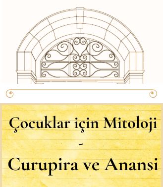 ÇOCUKLAR İÇİN MİTOLOJİ - CURUPİRA VE ANANSİ  - 23.08.2025 CUMARTESİ SAAT:16.00-18.00
