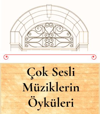 ÇOK SESLİ MÜZİKLERİN ÖYKÜLERİ - YAKINDA