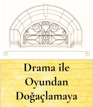 DRAMA İLE OYUNDAN DOĞAÇLAMAYA - 28.08.2025 PERŞEMBE SAAT:19.00-22.00