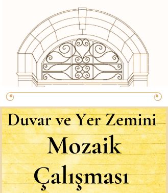DUVAR VE YER ZEMİNİ MOZAİK ÇALIŞMASI - 26.08.2025 SALI SAAT:18.00-20.00