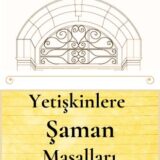 YETİŞKİNLERE ŞAMAN MASALLARI - YAKINDA
