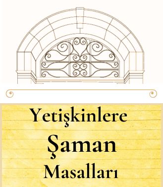 YETİŞKİNLERE ŞAMAN MASALLARI - YAKINDA